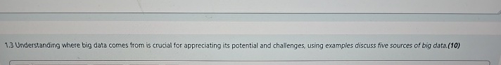 1 . 3 Understanding where big data comes from is