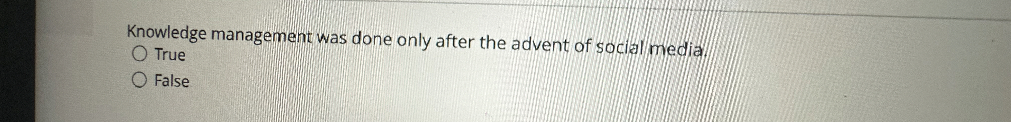 Knowledge management was done only after the