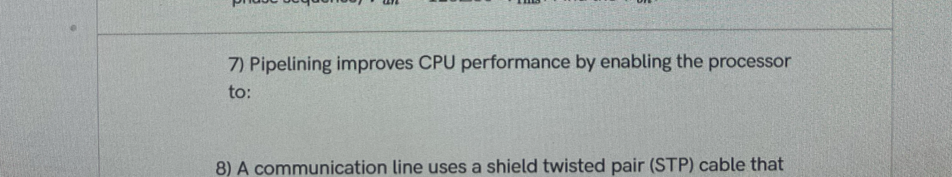 Pipelining improves CPU performance by enabling