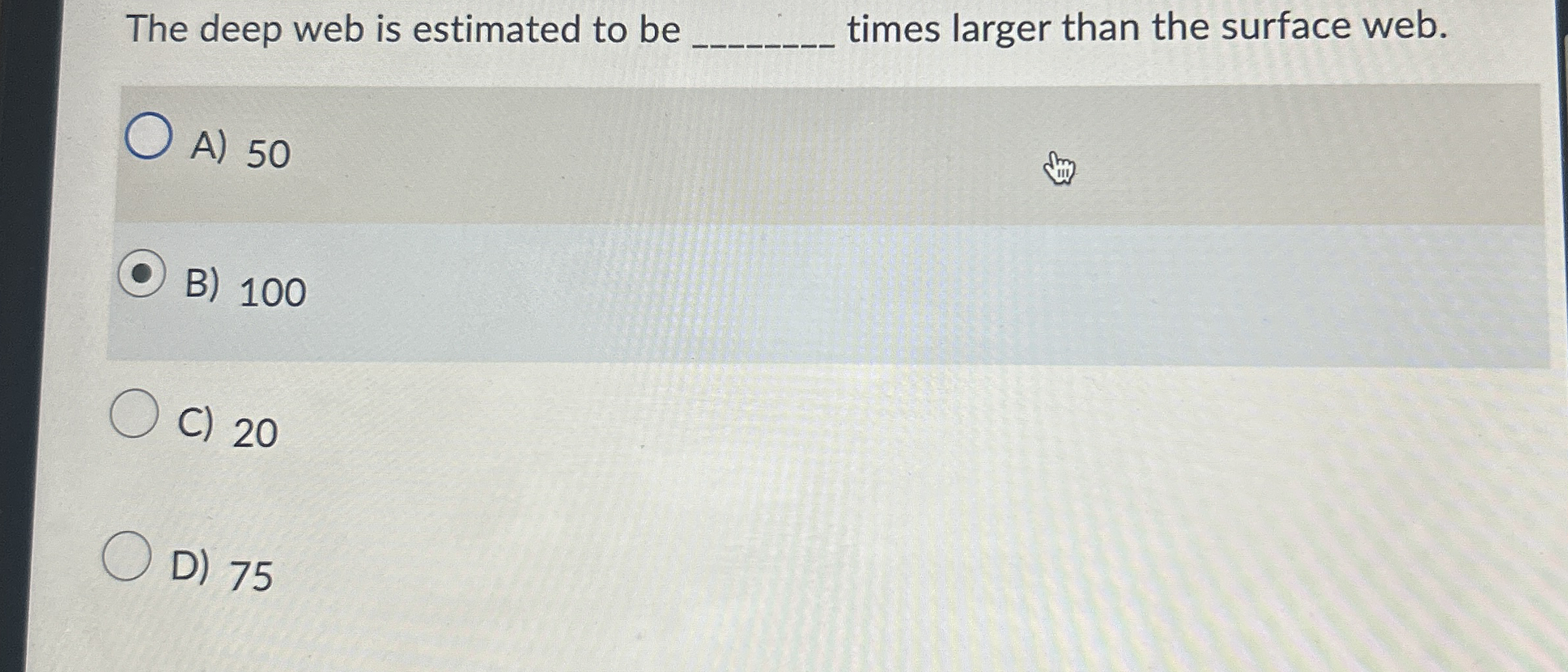 The deep web is estimated to be q , times larger