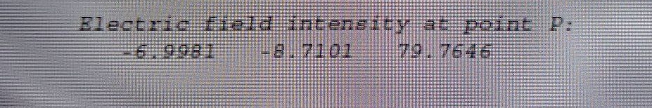 Blectric field intensity at point P : - 6 . 9 9 8