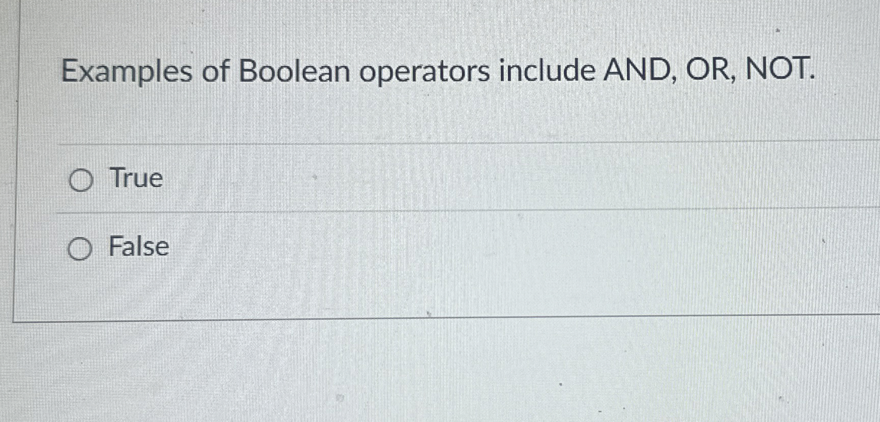 Examples of Boolean operators include AND, OR ,