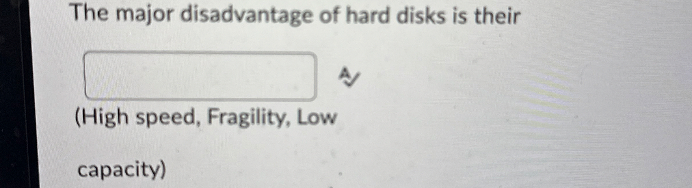 The major disadvantage of hard disks is their (