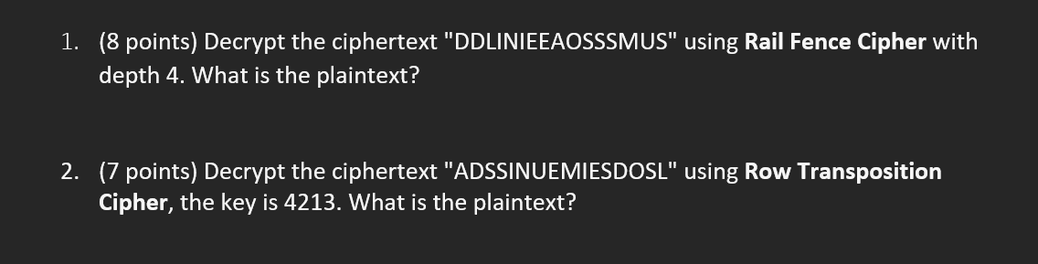Decrypt the ciphertext "DDLINIEEAOSSSMUS" using