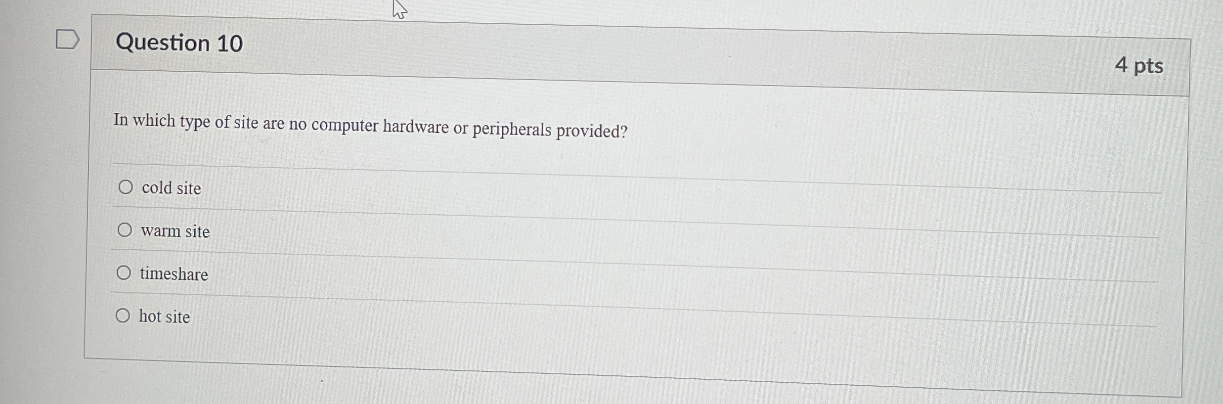 Question 1 0 4 pts In which type of site are no