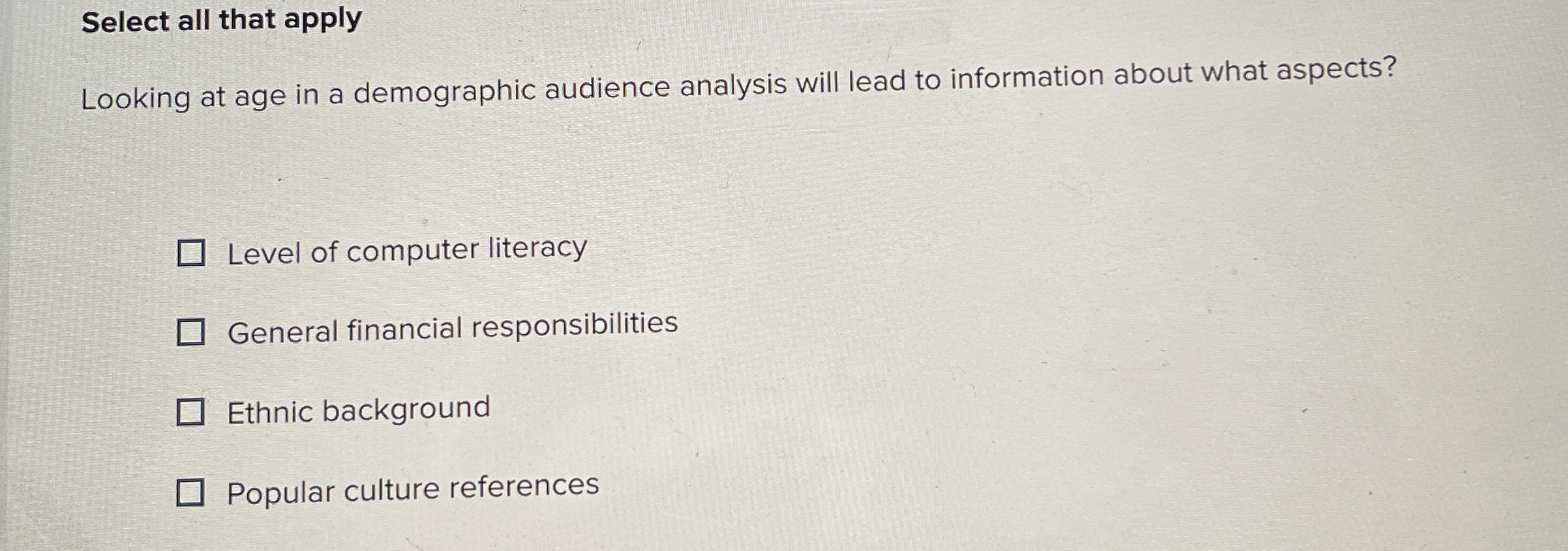 Select all that apply Looking at age in a