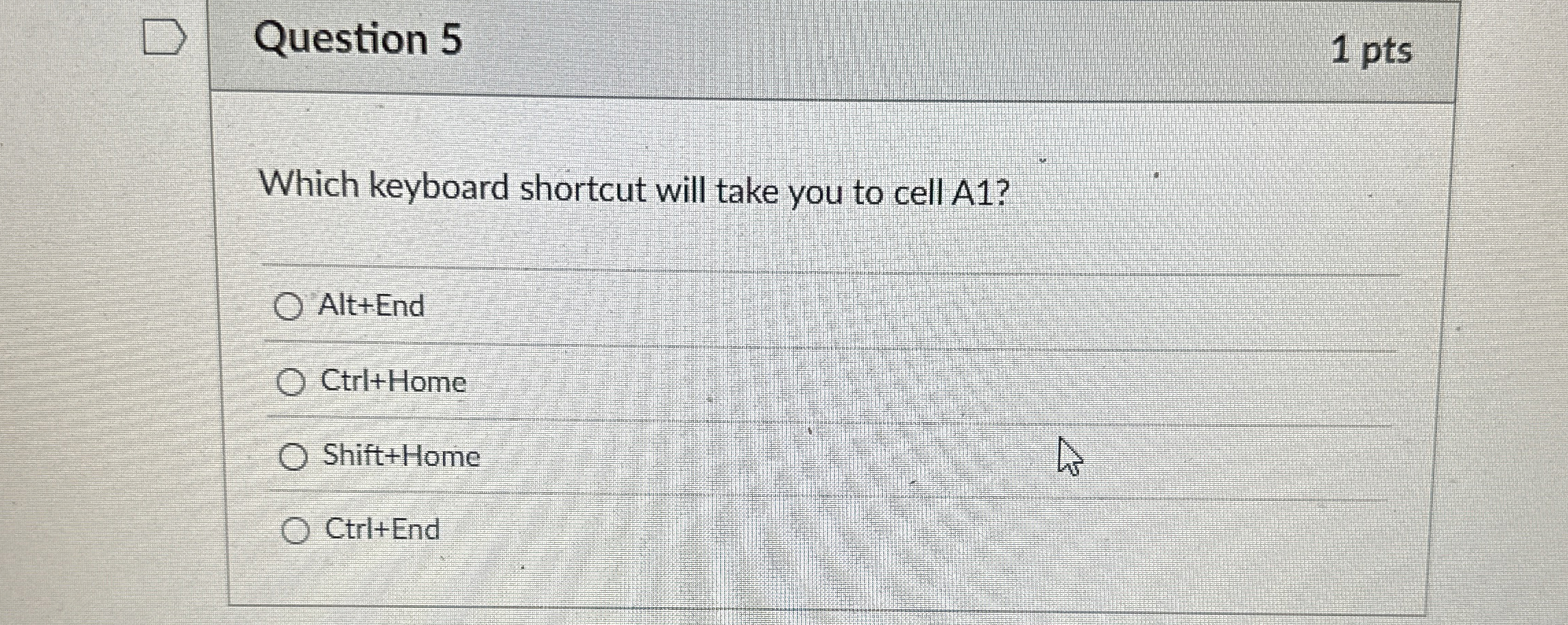 Question 5 Which keyboard shortcut will take you
