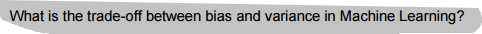 What is the trade - off between bias and variance
