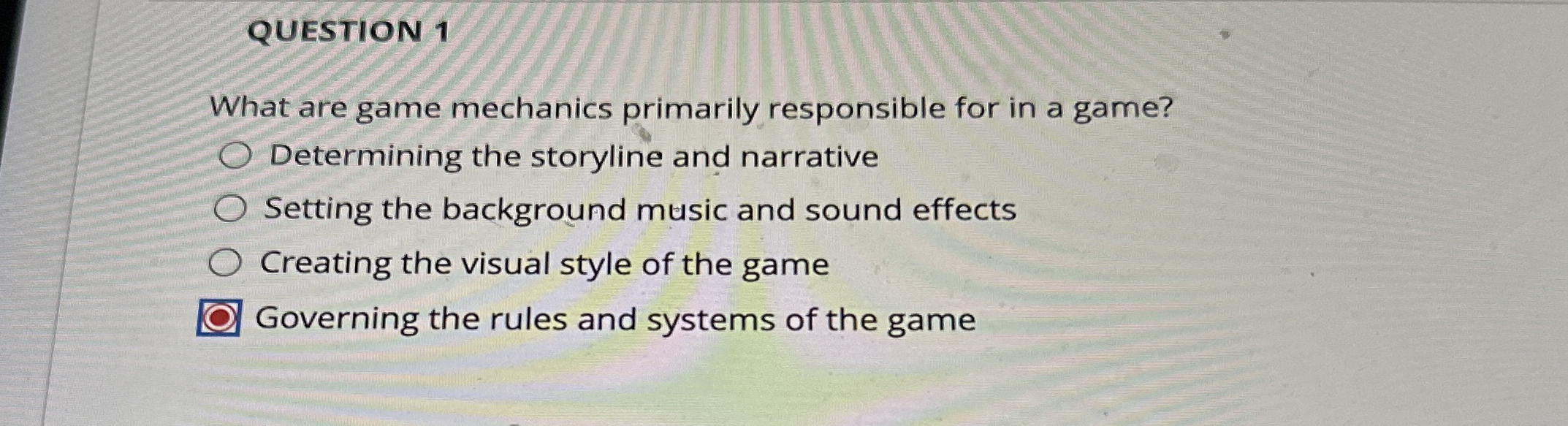 QUESTION 1 What are game mechanics primarily