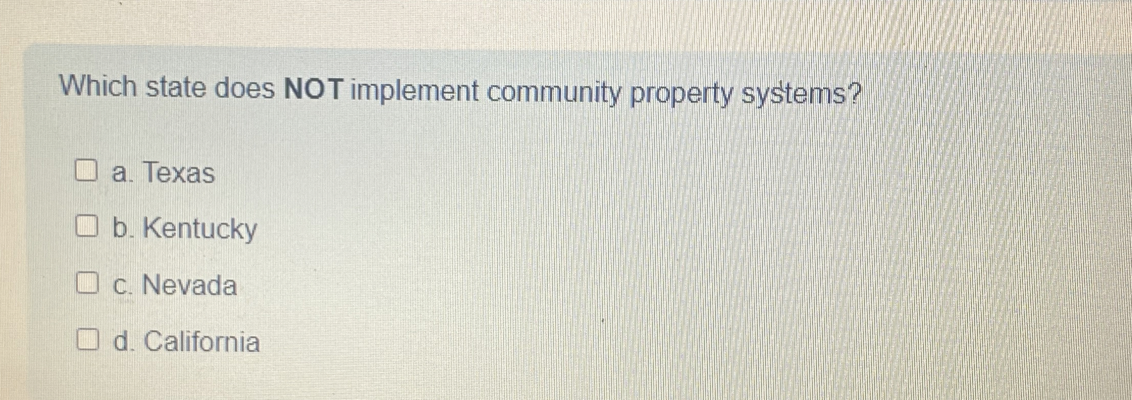 Which state does NOT implement community property