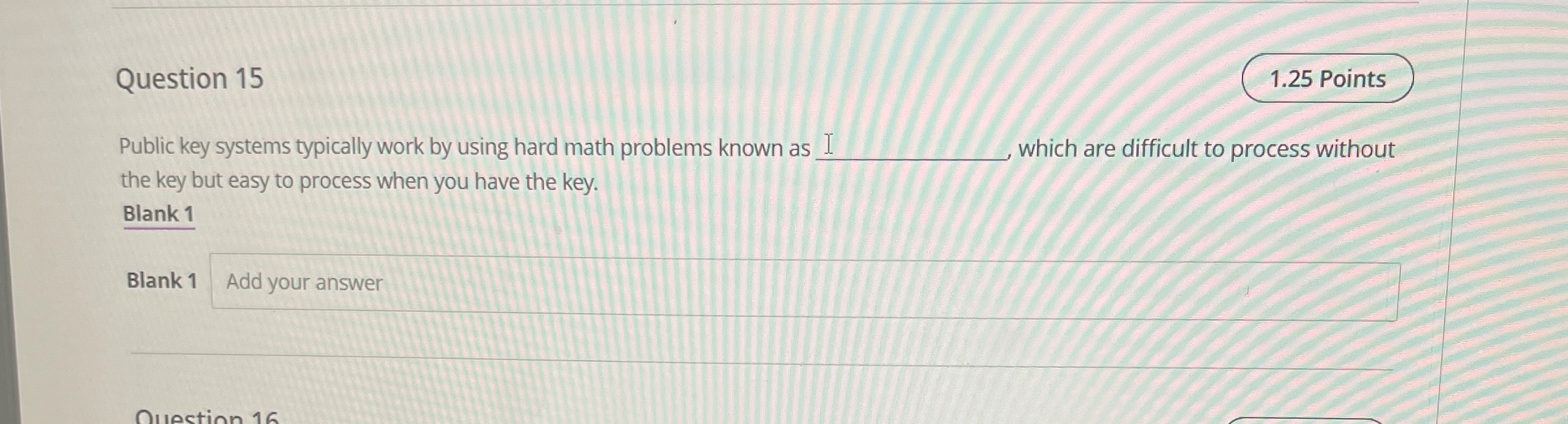 Question 1 5 1 . 2 5 Points Public key systems