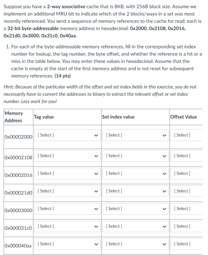 Suppose you have a 2 - way associative cache that