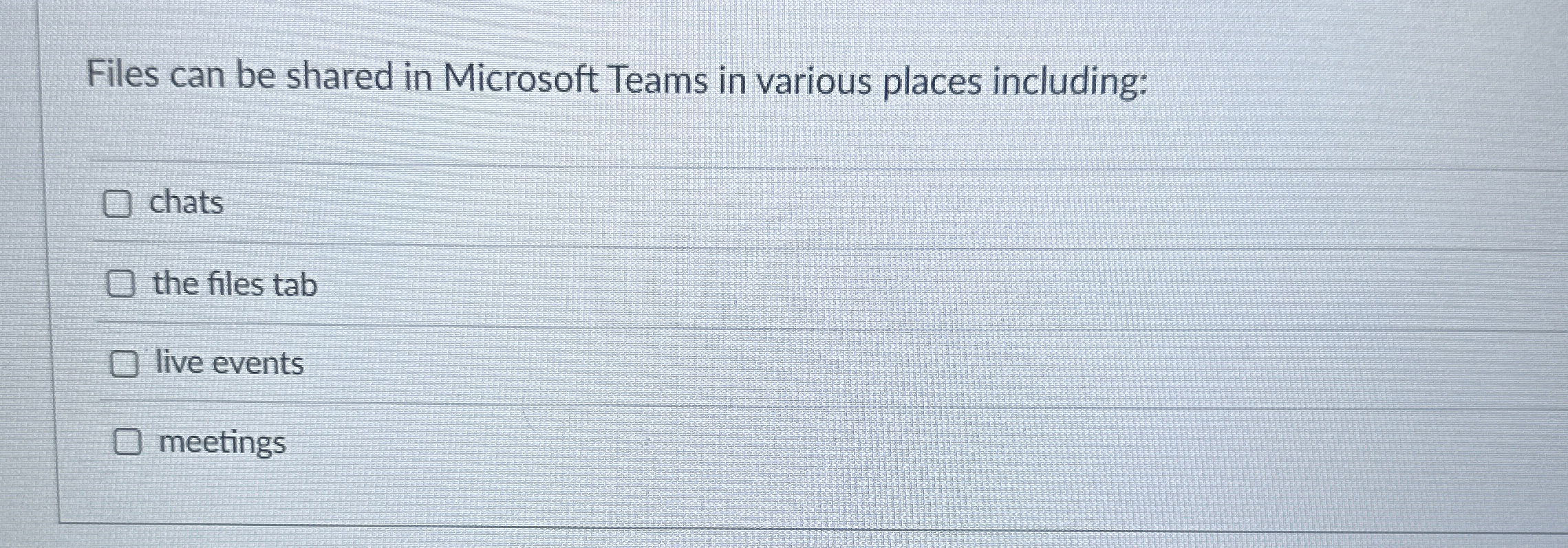 Files can be shared in Microsoft Teams in various