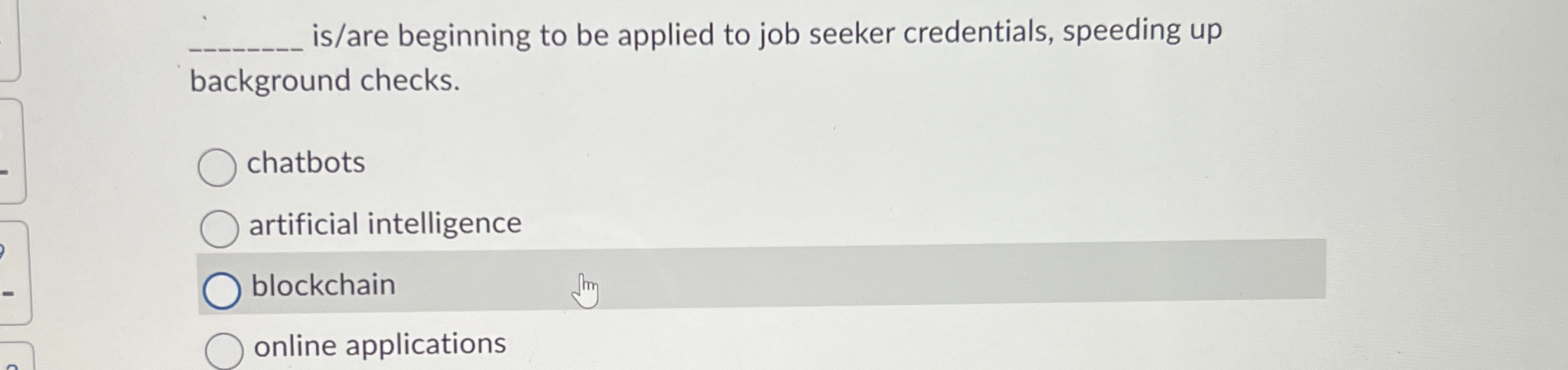 is / are beginning to be applied to job seeker