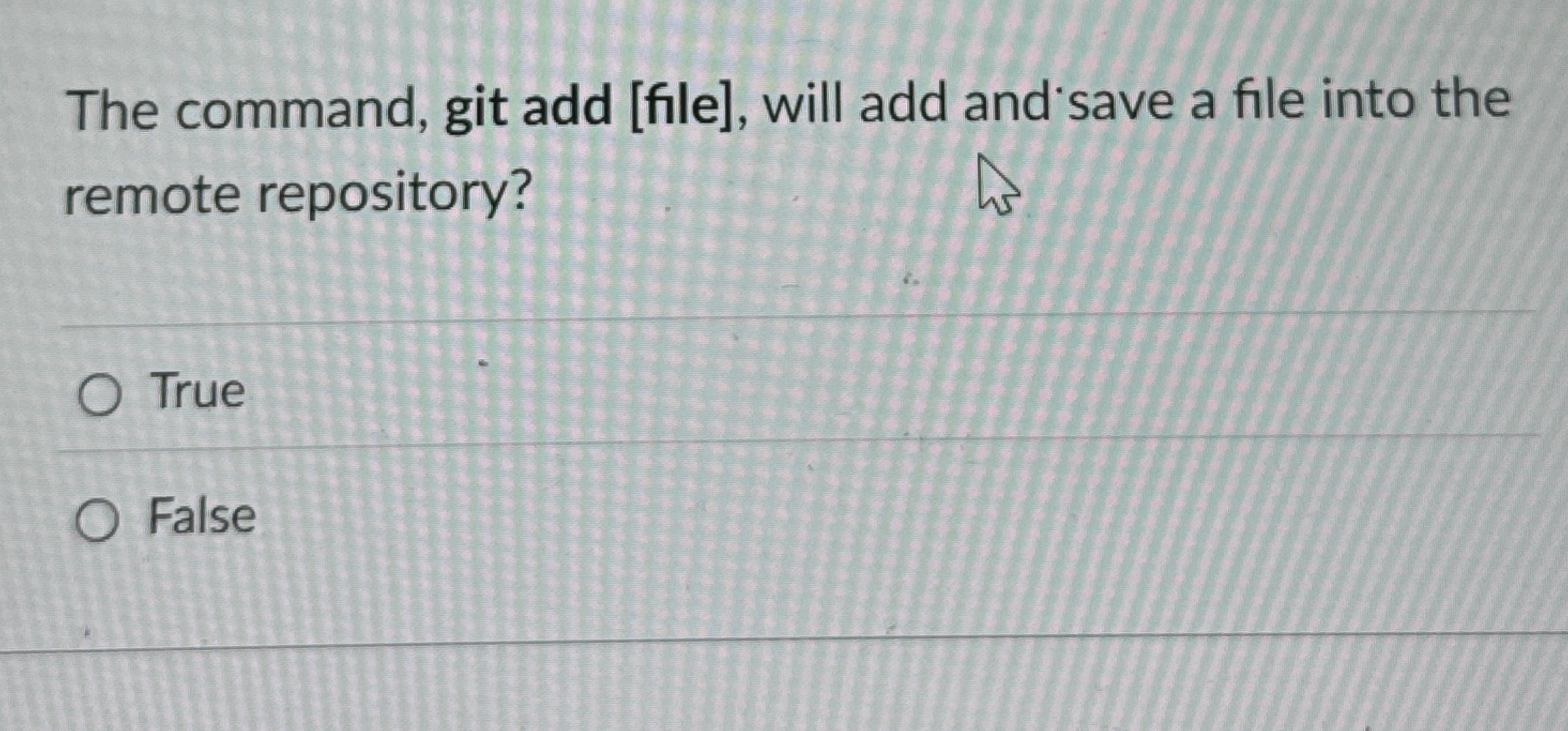 The command, git add [ file ] , will add and'save