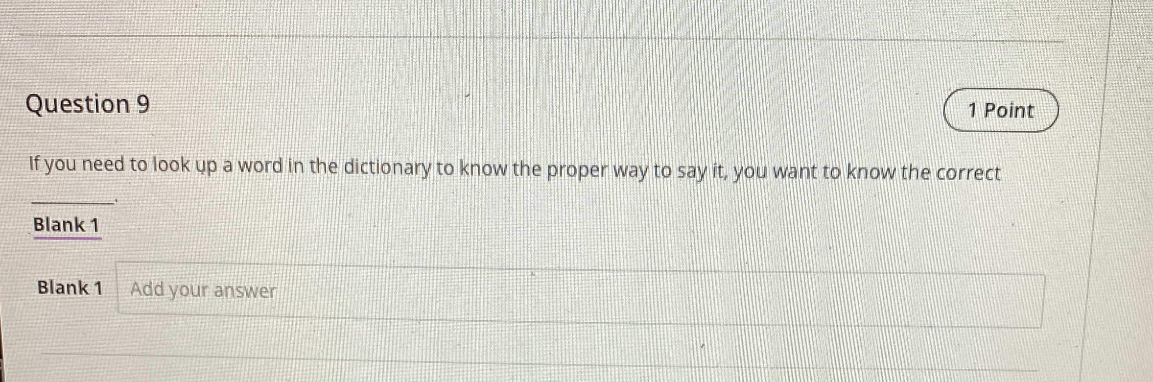Question 9 If you need to look up a word in the