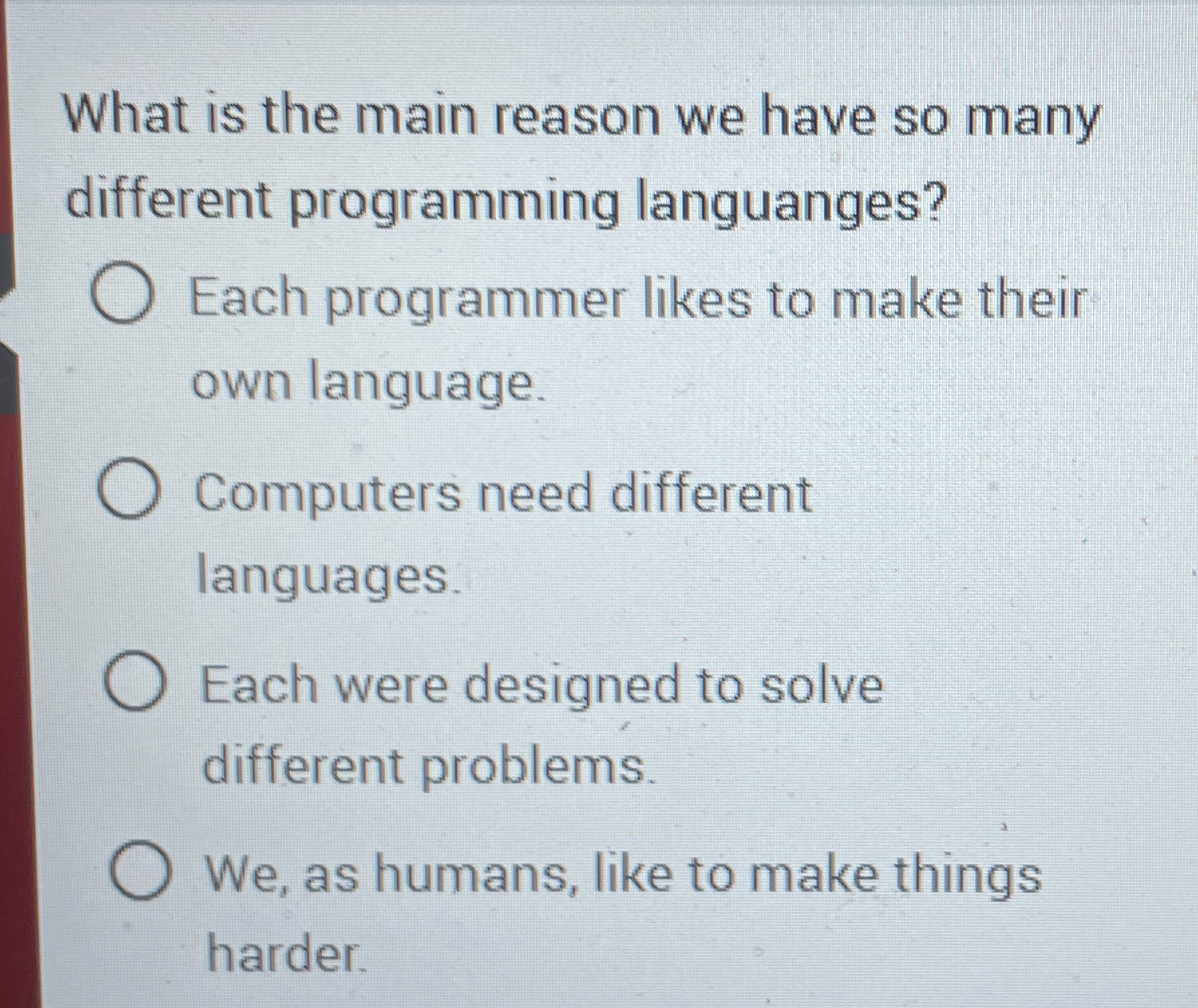 What is the main reason we have so many different