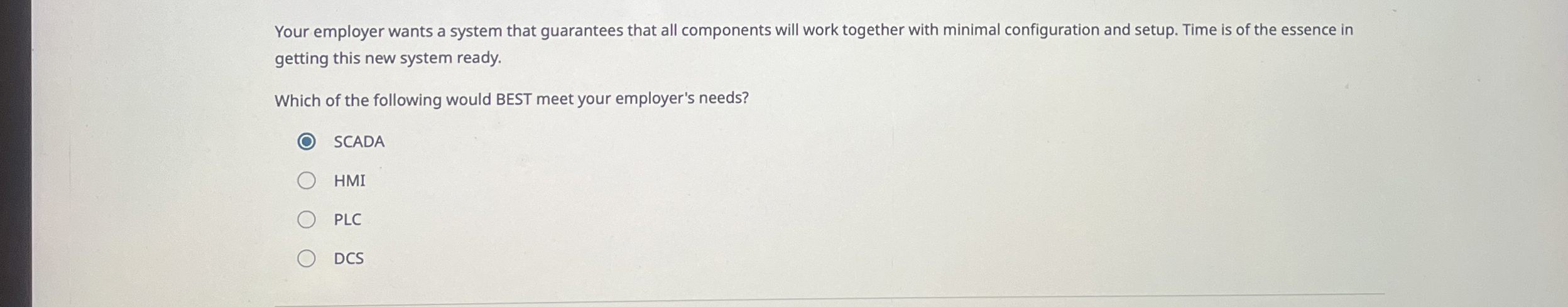 Your employer wants a system that guarantees that