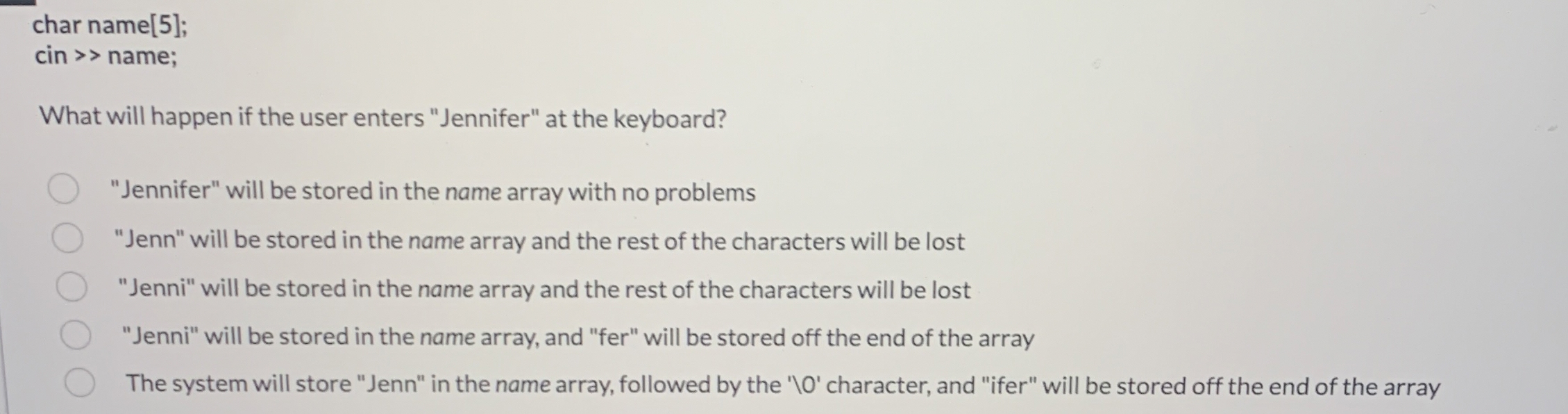 char name [ 5 ] ; cin > > name; What will happen
