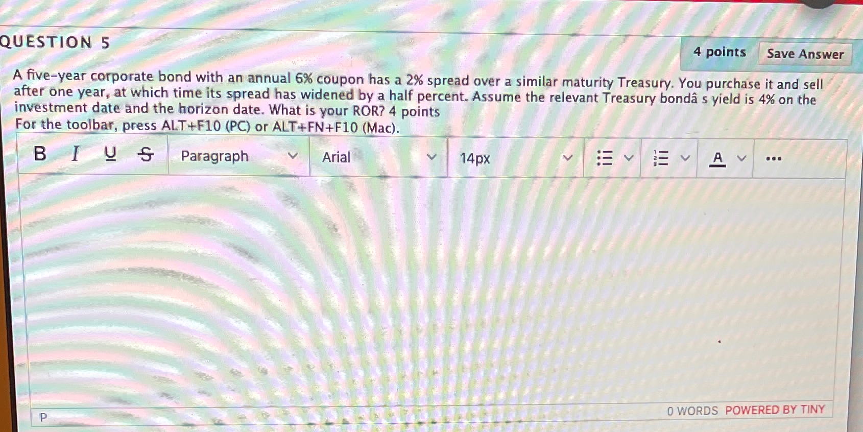 QUESTION 5 4 points Save Answer A five-year