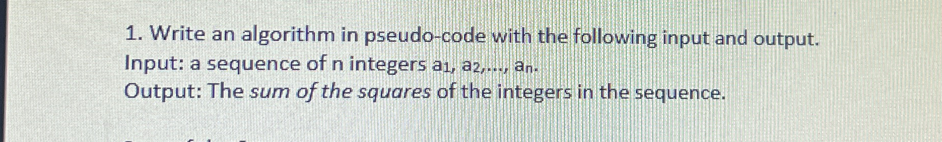 Write an algorithm in pseudo - code with the