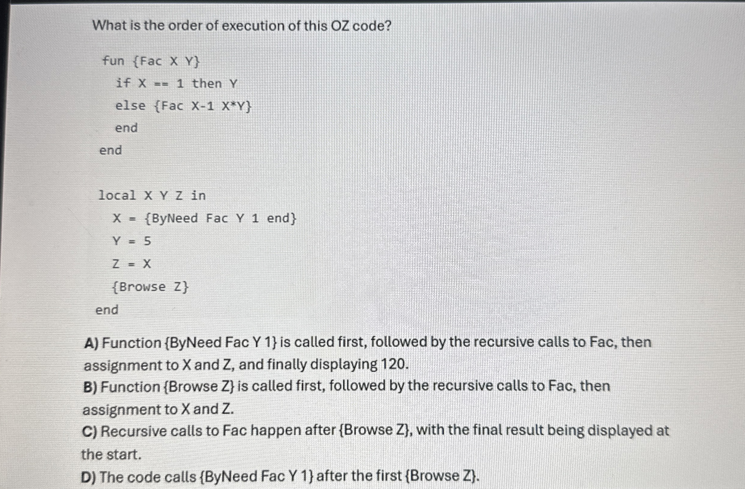 What is the order of execution of this OZ code?A