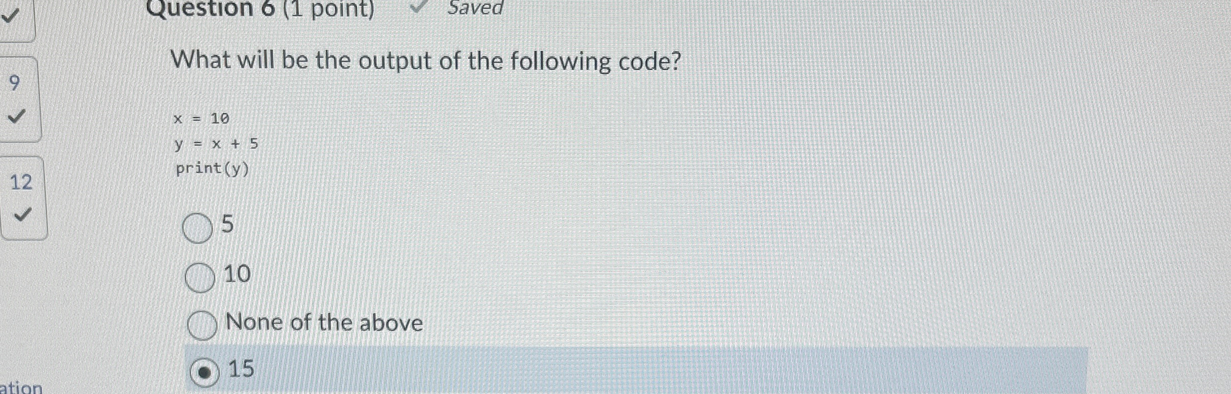 Question 6 ( 1 point ) Saved What will be the