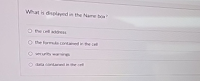 What is displayed in the Name box? the cell