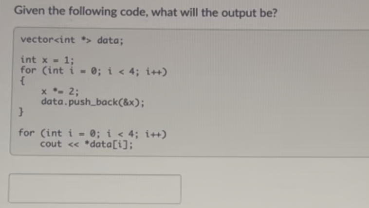 Given the following code, what will the output be