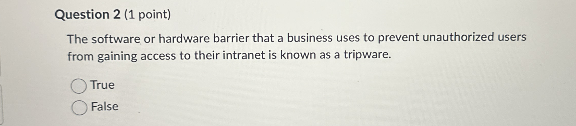 Question 2 ( 1 point ) The software or hardware
