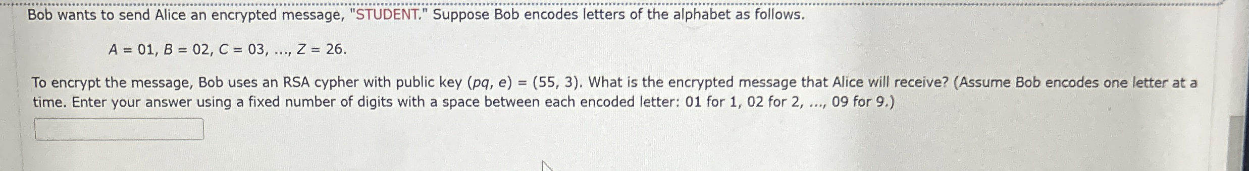Bob wants to send Alice an encrypted message,