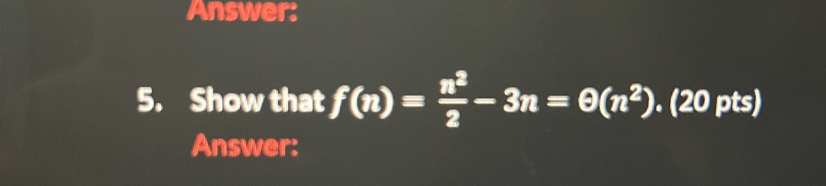 Show that f ( n ) = n 2 2 - 3 n = ( n 2 ) . ( 2 0