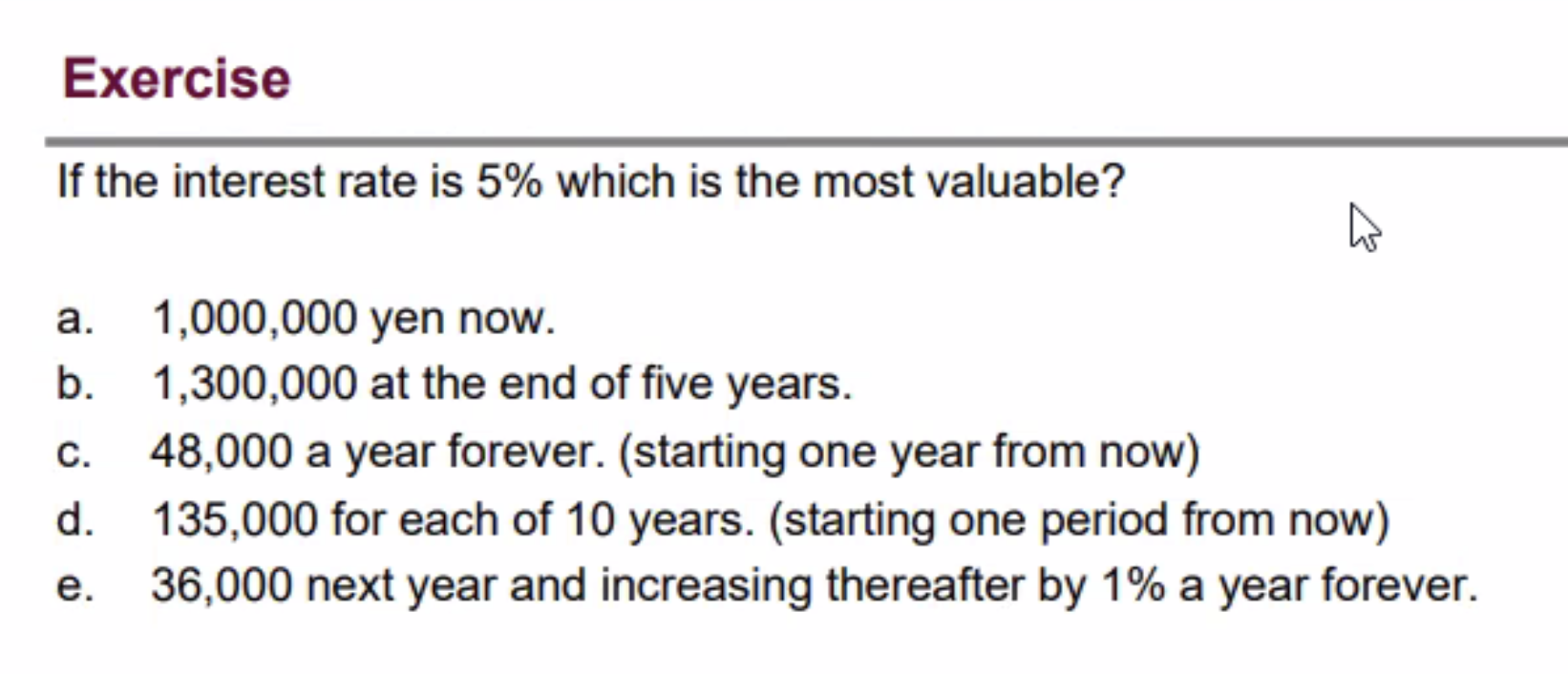 Exercise If the interest rate is 5% which is the