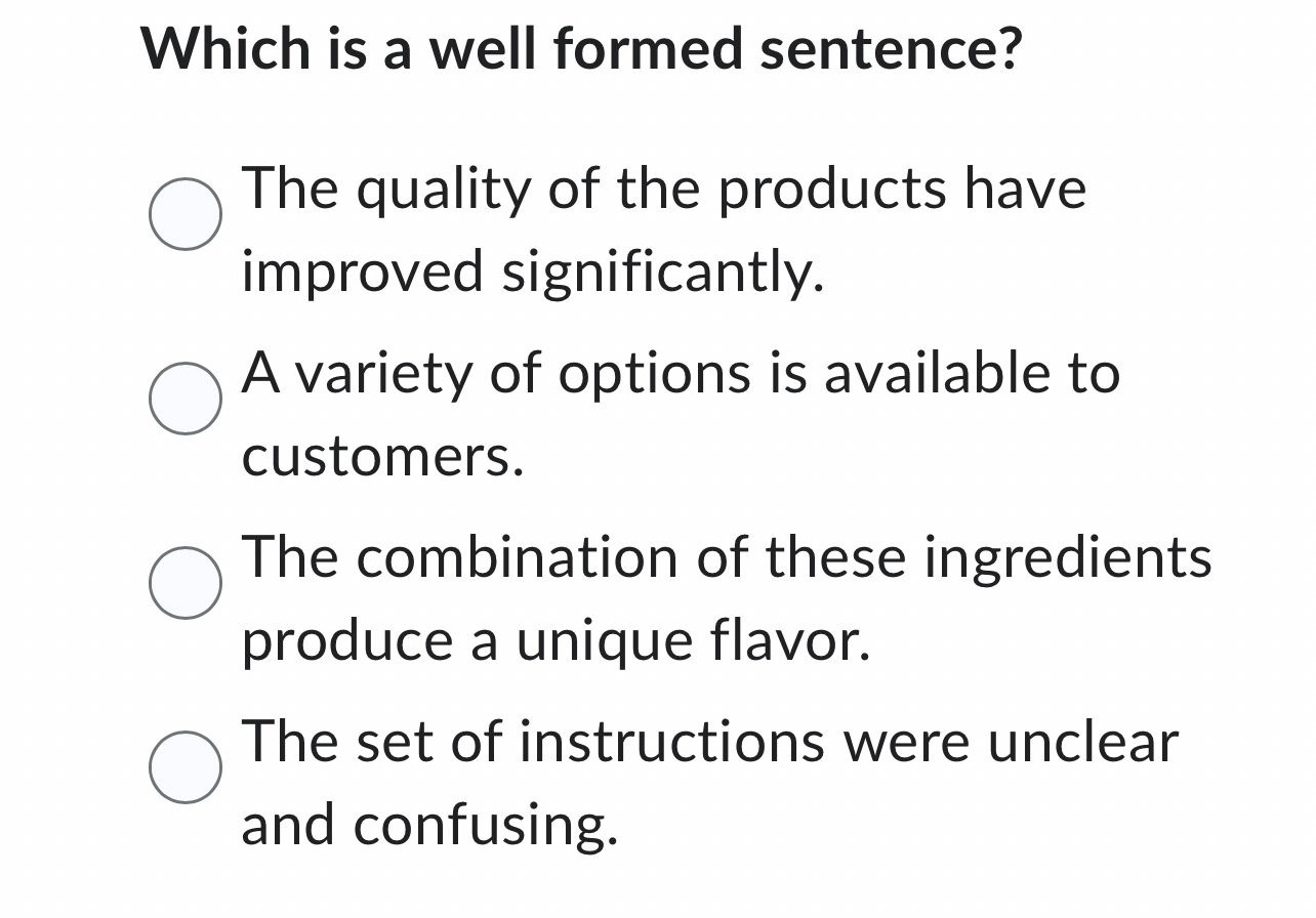 Which is a well formed sentence? The quality of