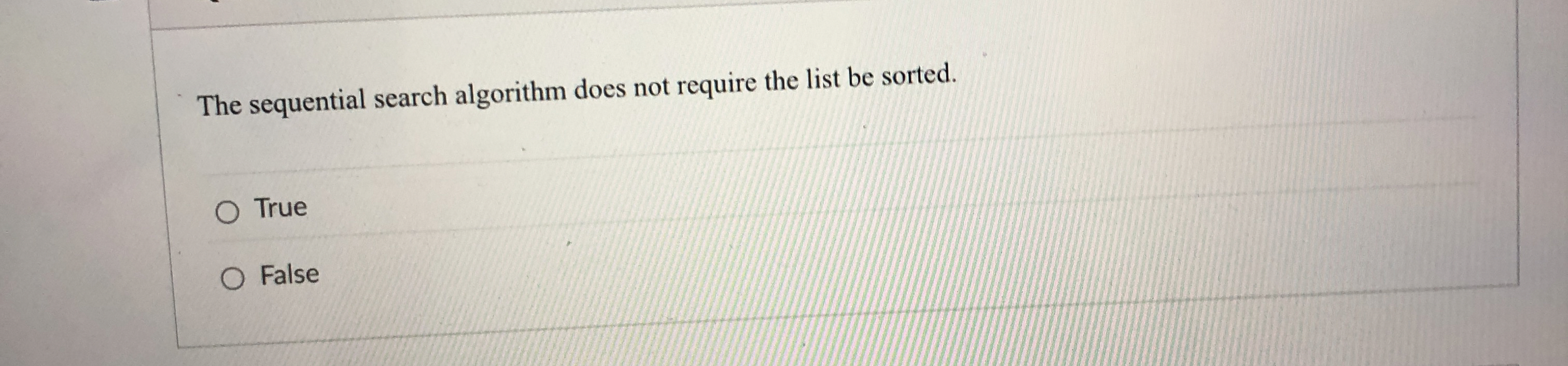 The sequential search algorithm does not require