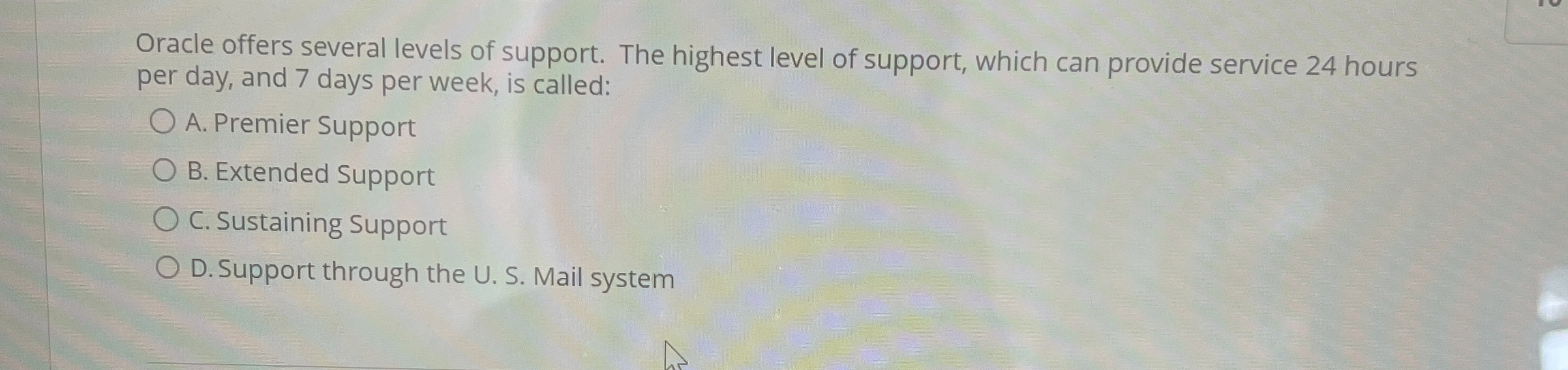 Oracle offers several levels of support. The