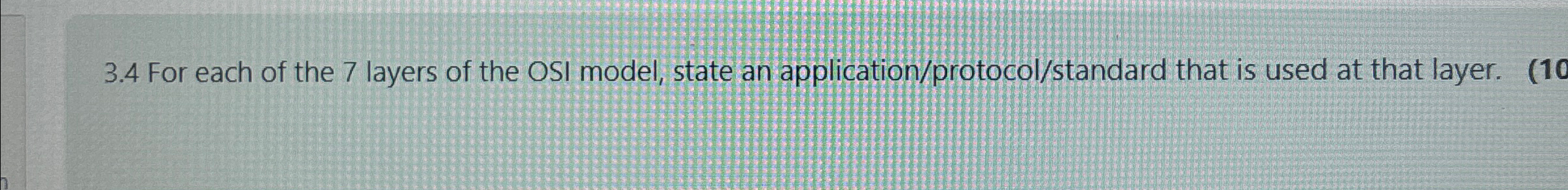 3 . 4 For each of the 7 layers of the OSI model,