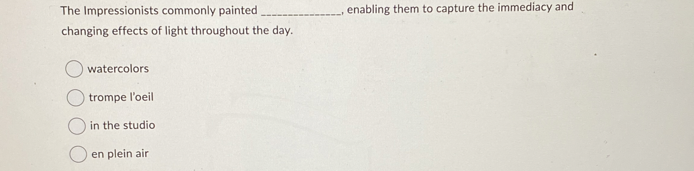 The Impressionists commonly painted enabling them