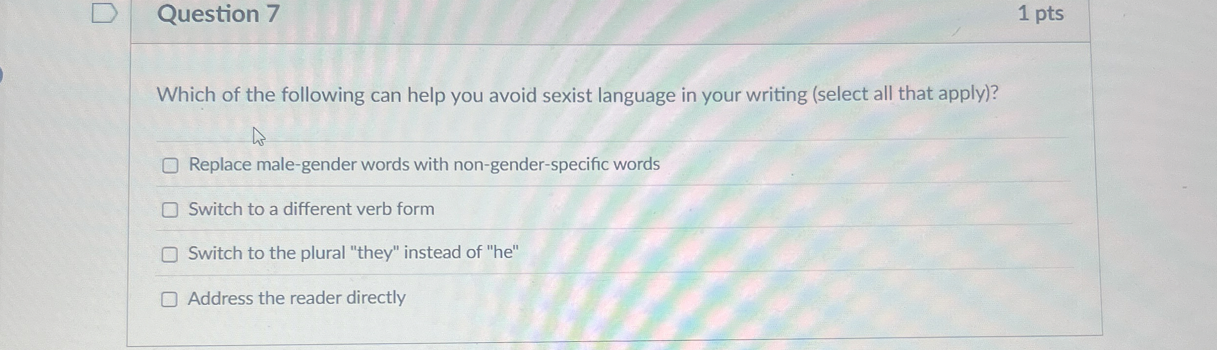 Question 7 Which of the following can help you