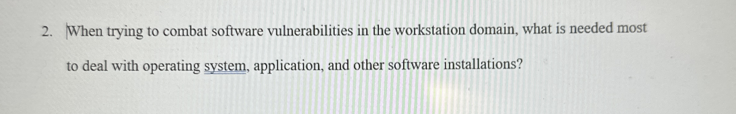 When trying to combat software vulnerabilities in