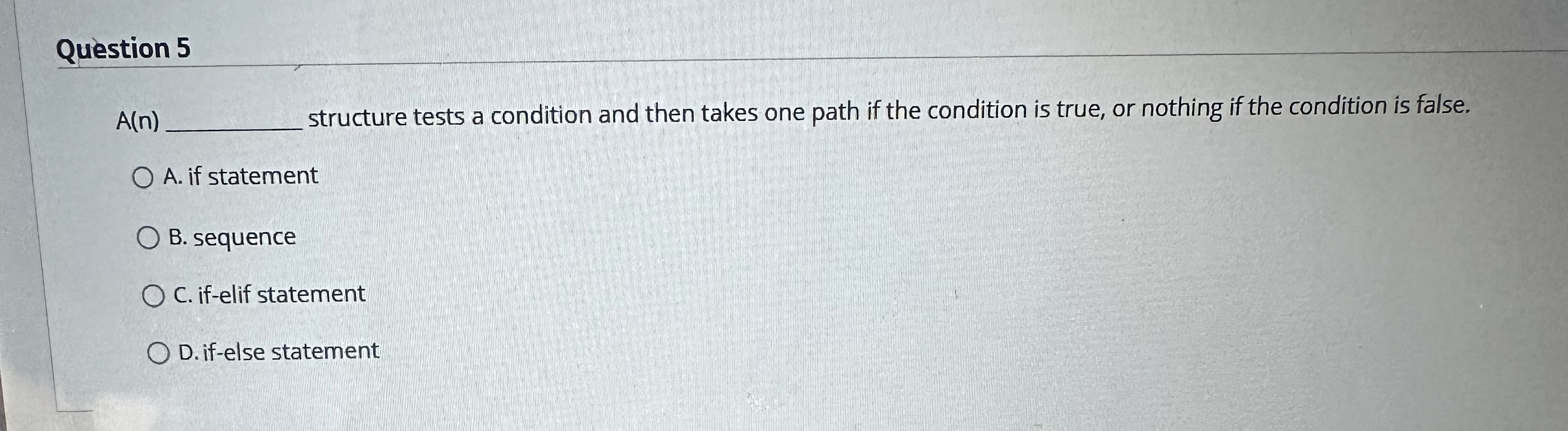 Question 5 A ( n ) structure tests a condition
