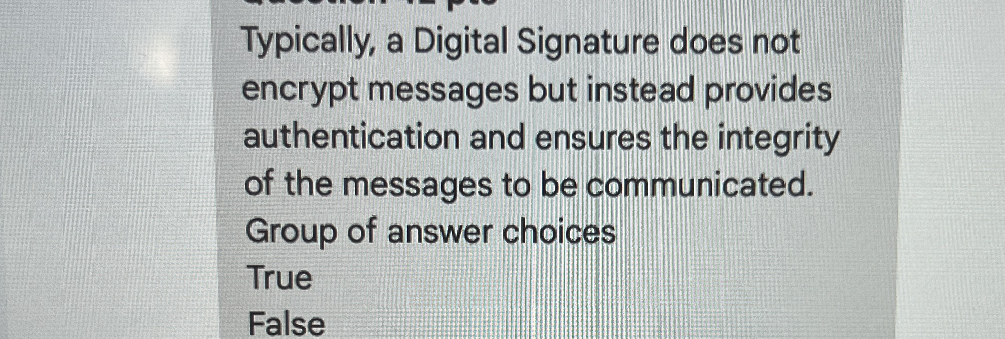 Typically, a Digital Signature does not encrypt