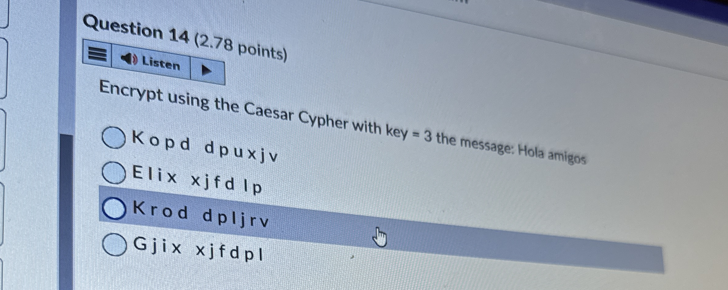 Question 1 4 ( 2 . 7 8 points ) Listen Encrypt