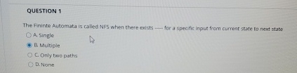 QUESTION 1 The Fininte Automata is called NFS
