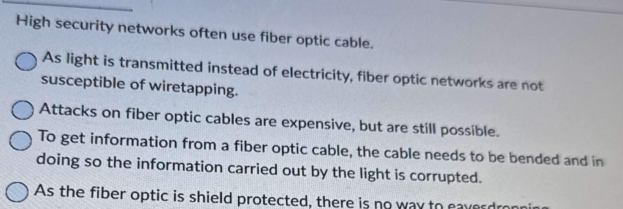 High security networks often use fiber optic