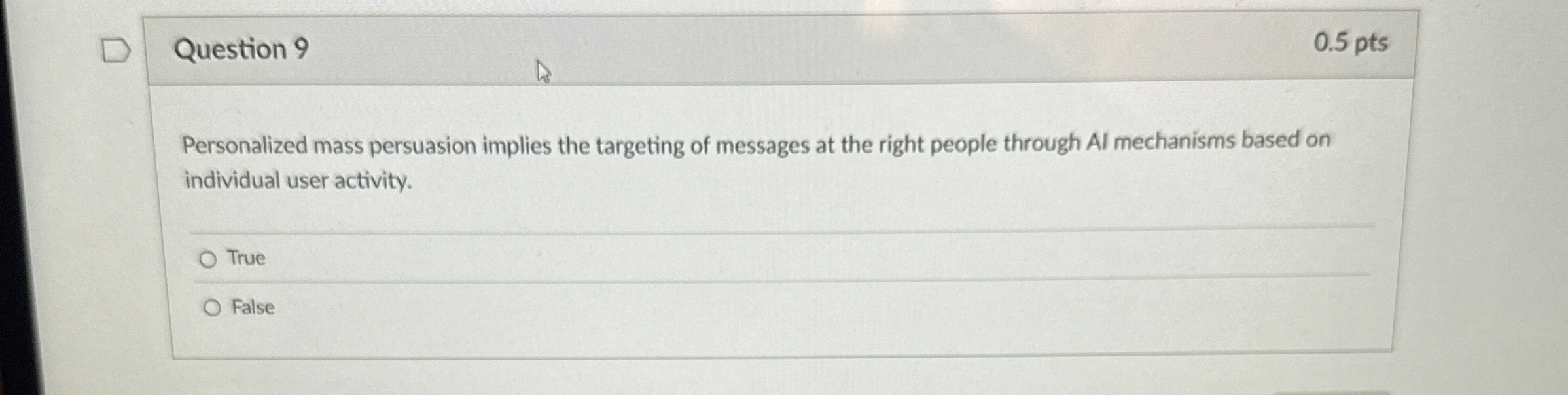Question 9 Personalized mass persuasion implies