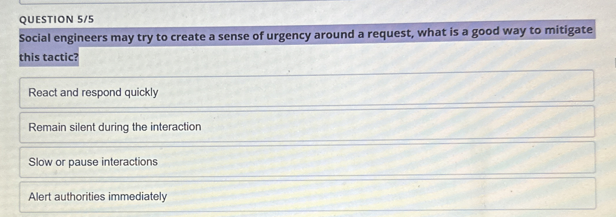 QUESTION 5 5 Social engineers may try to create a