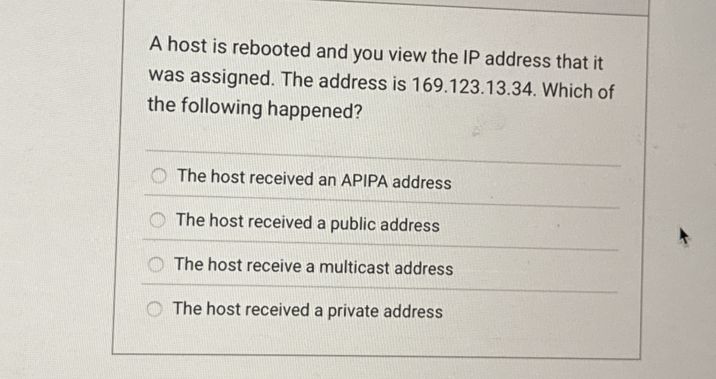 A host is rebooted and you view the IP address