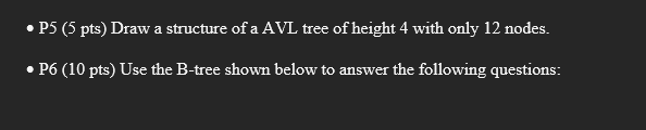 - P 5 ( 5 pts ) Draw a structure of a AVL tree of