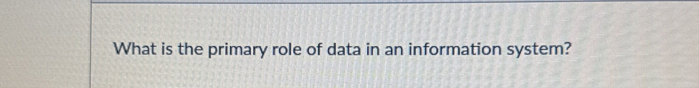 What is the primary role of data in an